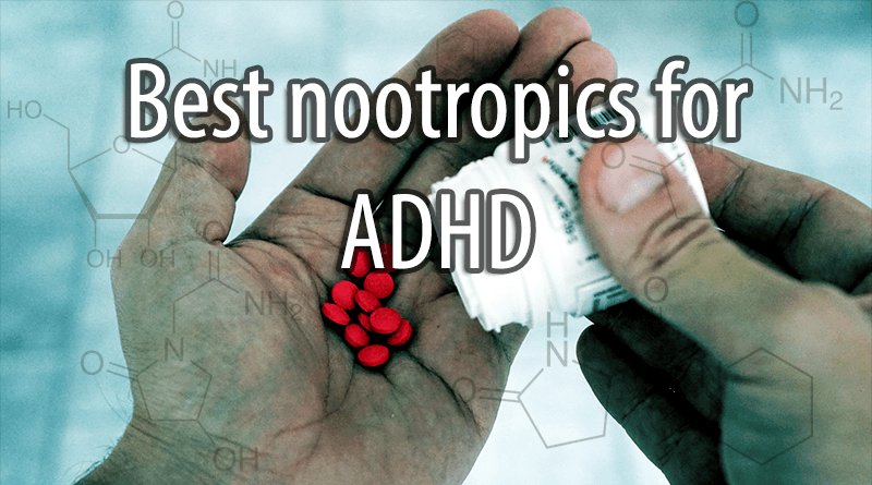 Top 10 Best Nootropics for ADHD – Backed by Research